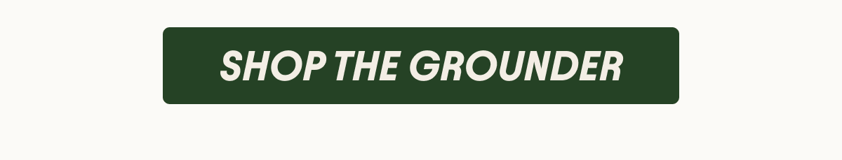 Shop The Grounder