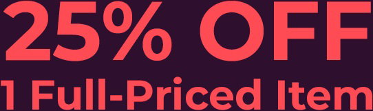 25% OFF 1 Full-Priced Item