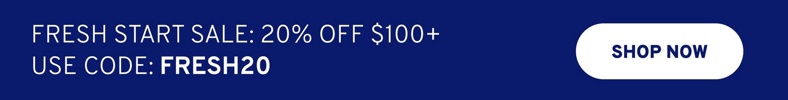 Fresh start sale with 20% off 100+ with code FRESH20
