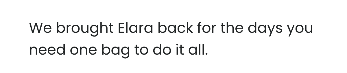 We brought Elara back for the days you need one bag to do it all. 