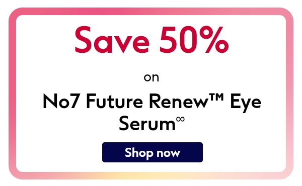 Save on No7 Future Renew™ Eye Serum!
