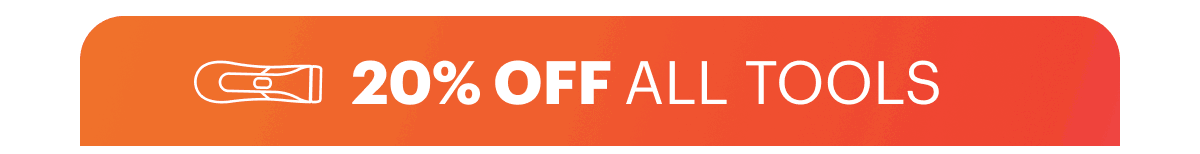 20% OFF All Tools