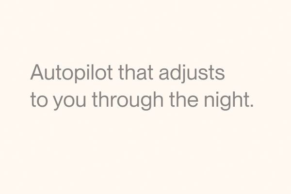Autopilot that adjusts to you through the night.
