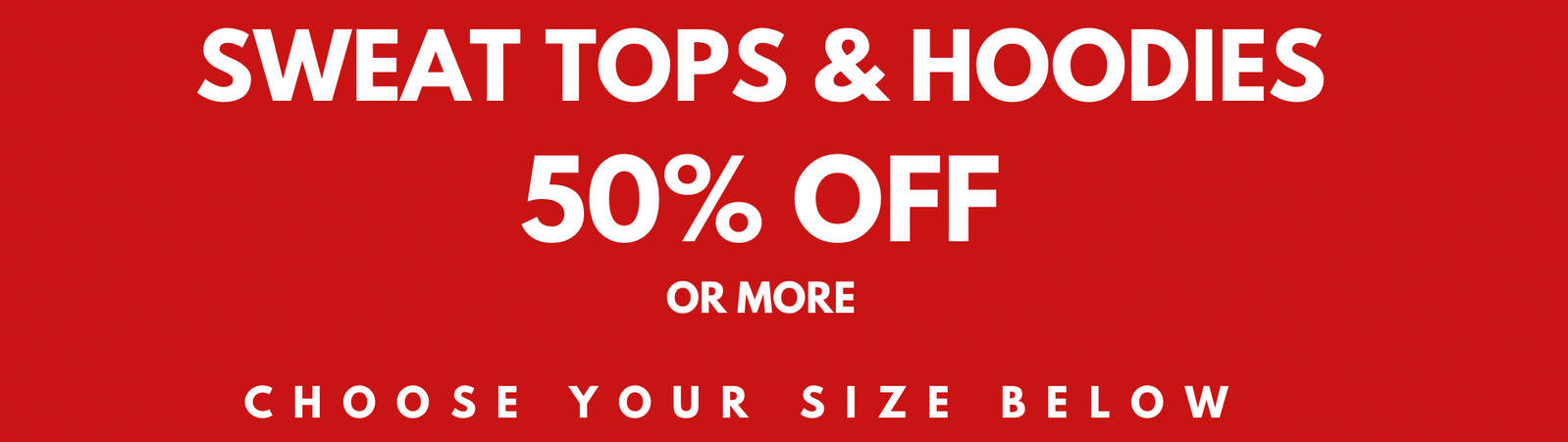 Sweat Tops and Hoodies 50% Off