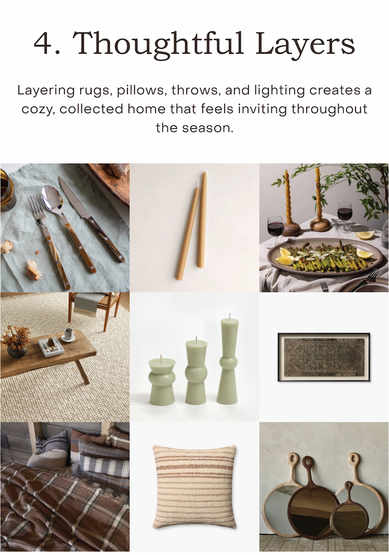 Thoughtful Layers Layering rugs, pillows, throws, and lighting creates a cozy, collected home that feels inviting throughout the season.