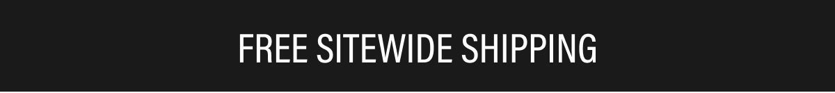 FREE SITEWIDE SHIPPING