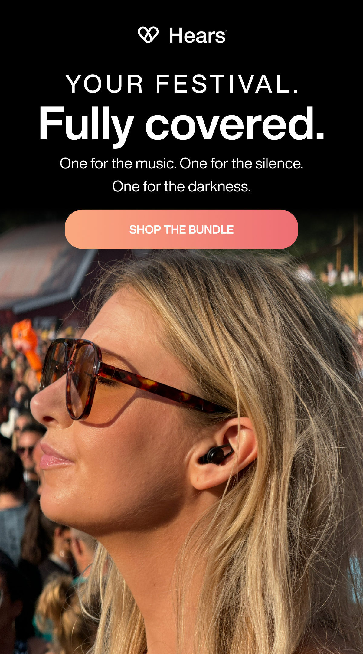 Your festival. | Fully covered. | One for the music. One for the silence. One for the darkness. | SHOP THE BUNDLE