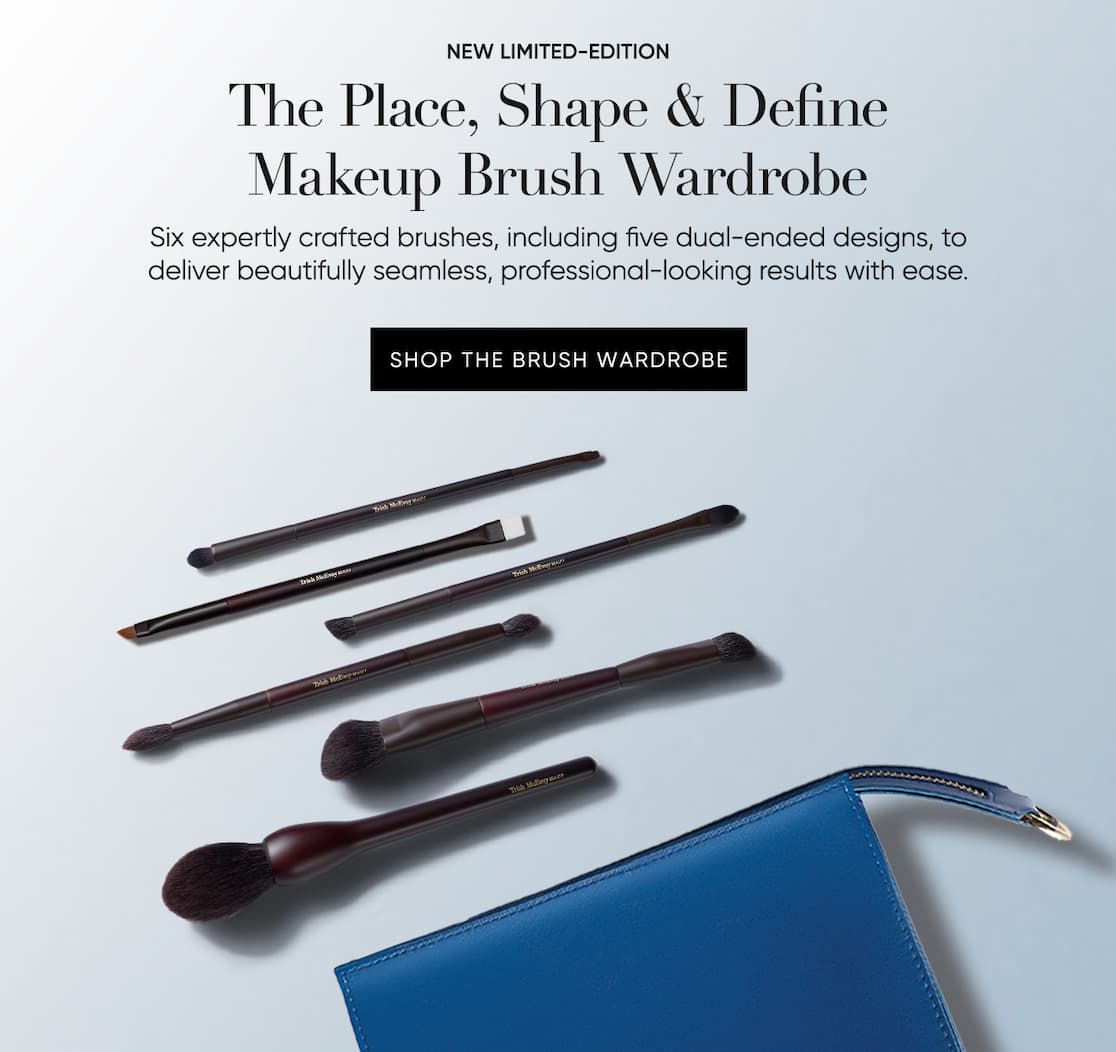 New Limited-Edition The Place, Shape & Define Makeup Brush Wardrobe–Six expertly crafted brushes, including five dual-ended designs, to deliver beautifully seamless, professional-looking results with ease. | SHOP NOW