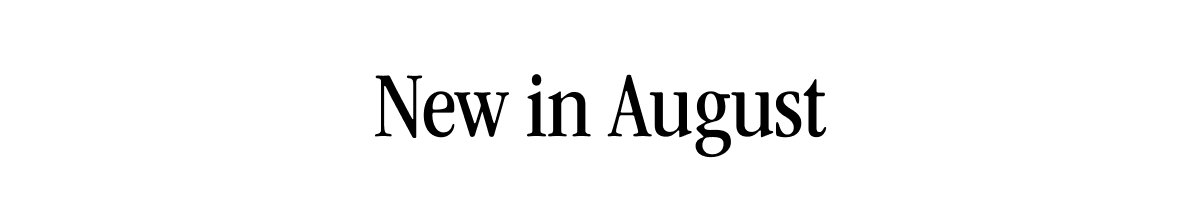 New in August