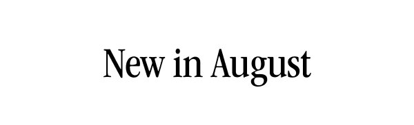 New in August