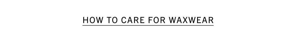 How to Care for Waxwear