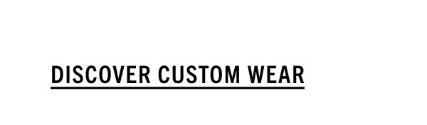 DISCOVER CUSTOM WEAR