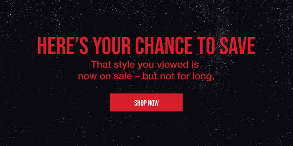 Get it for less. That style you viewed is now on sale - but not for long. Shop it for less now.
