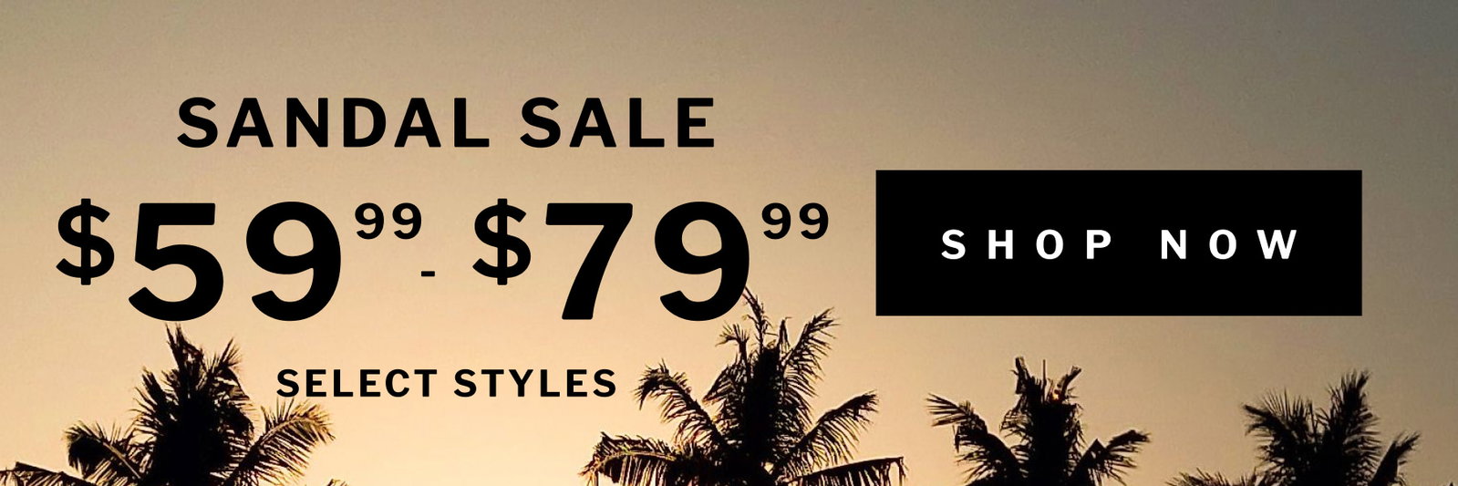 sandal sale $ 59 99 $ 79 99 shop now - select styles