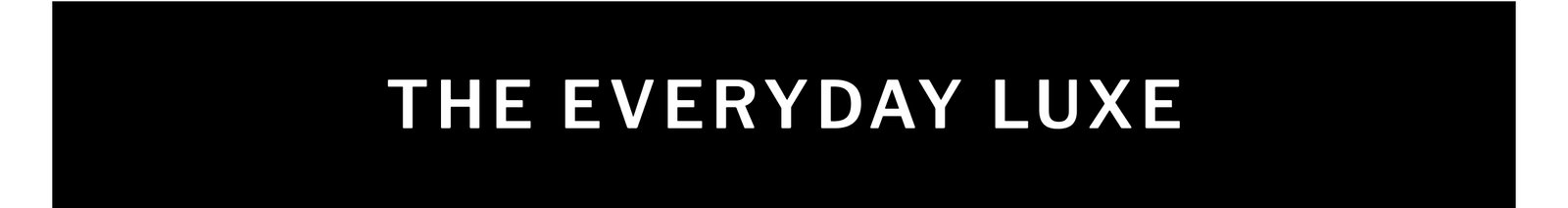 THE EVERYDAY LUXE