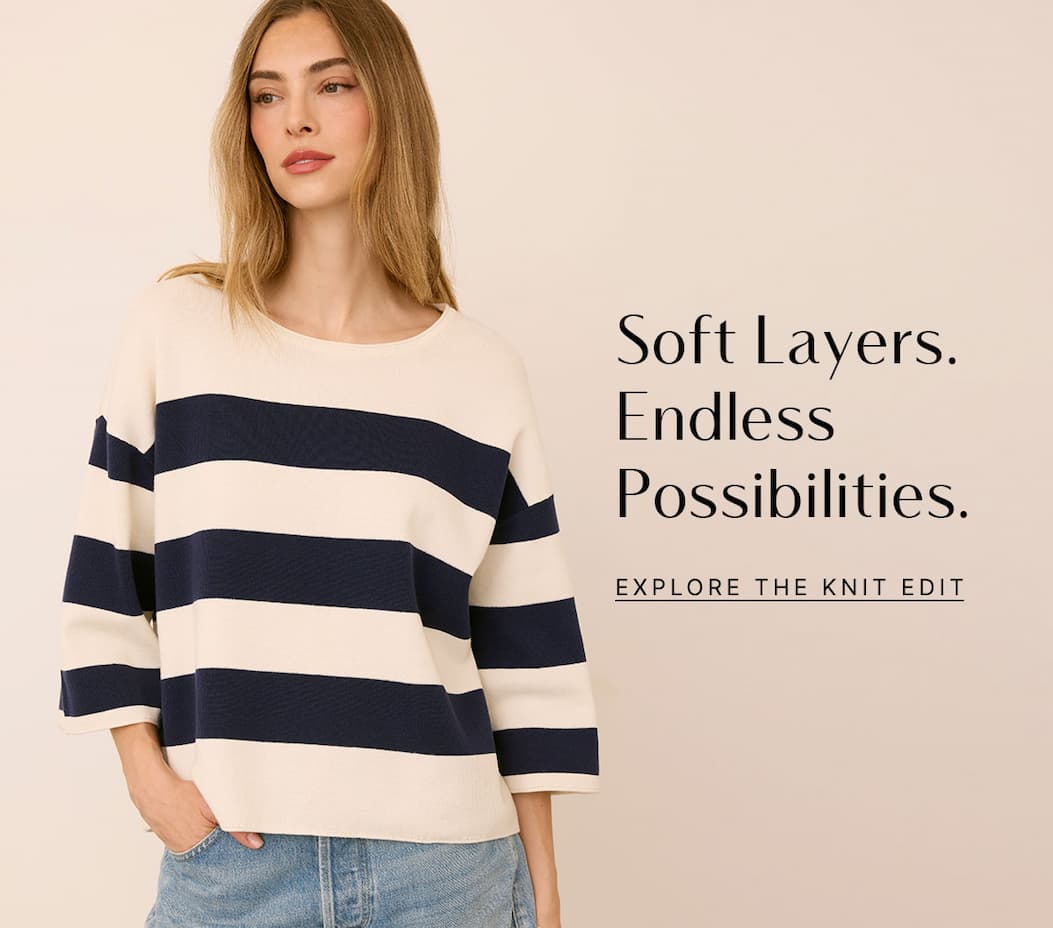 Model wearing a cream and taupe striped knit sweater. Text: Soft Layers. Endless Possibilities. Explore the Knit Edit.