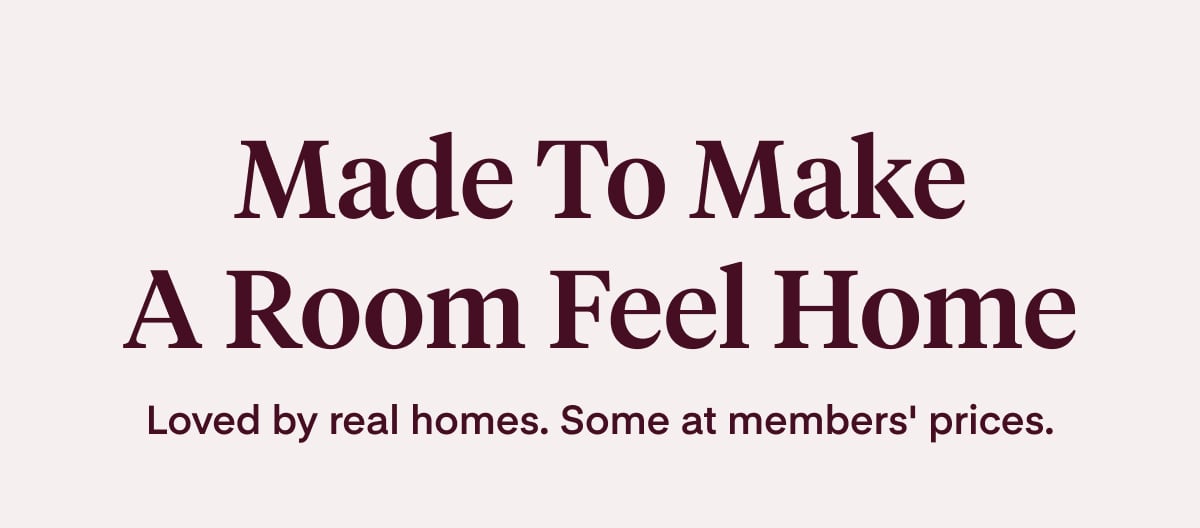 Made To Make A Room Feel Home