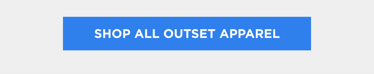 [Shop All Outset Apparel]