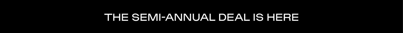 The Semi-Annual Deal Is Here