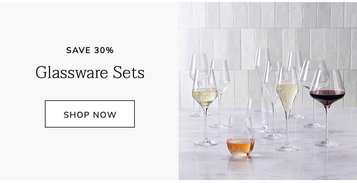 SAVE 30%: Glassware Sets - SHOP NOW