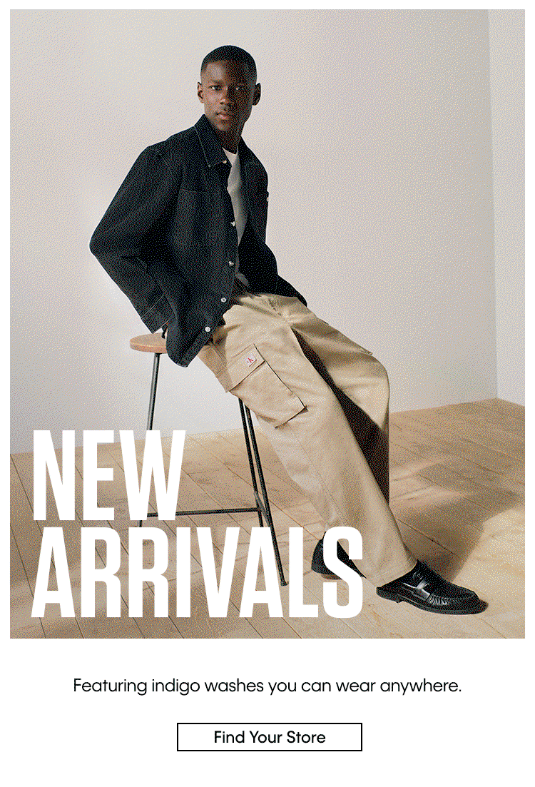 New Arrivals. Featuring indigo washes you can wear anywhere. Find Your Store.