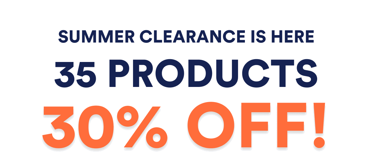 Summer clearance is here! 35 products 30% off!