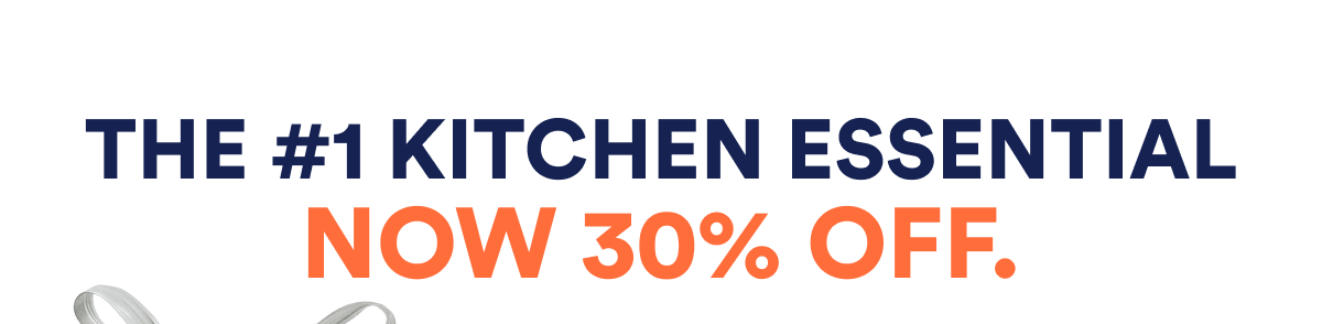 THE #1 kitchen essential now 30% OFF.