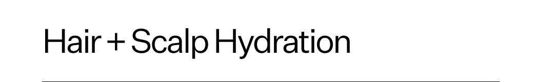 Hair + Scalp Hydration