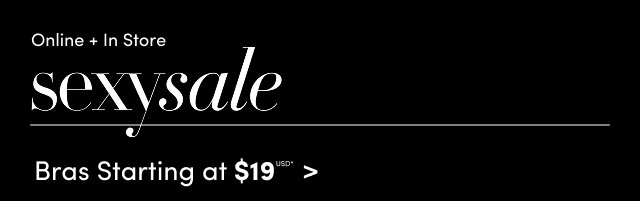 Online + In Store | Sexy Sale | Bras Starting at $19USD* >