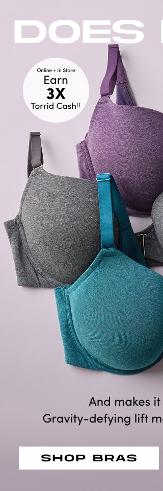 Does it All | Online + In Store | Earn 3X Torrid Cash†† | And makes it look so easy.  Gravity-defying lift meets the softest touch. | Shop Bras > 