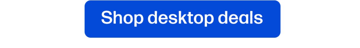 Shop desktop deals