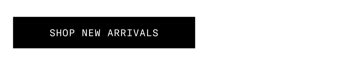 SHOP NEW ARRIVALS