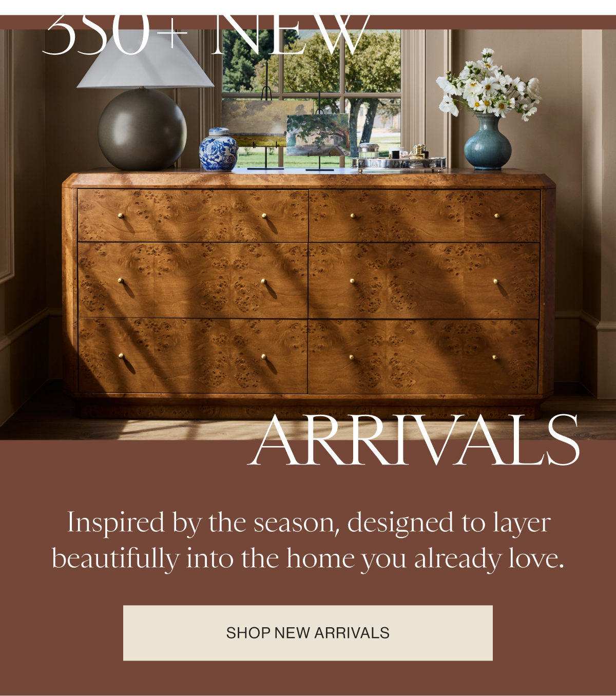 350+ NEW ARRIVALS