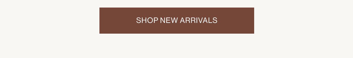 SHOP NEW ARRIVALS