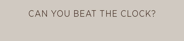Can you beat the clock?