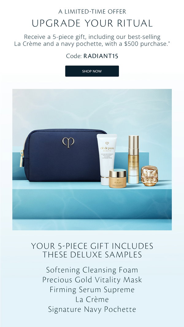 Receive a 5-piece gift, including our best-selling La Crème and a navy pochette, with a $500 purchase. Code: RADIANT15