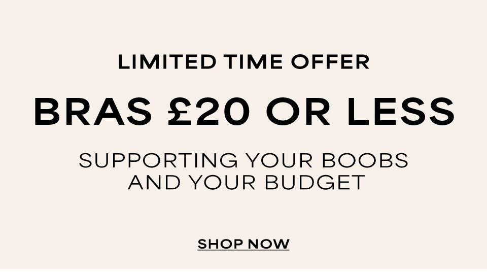 Bras £20 or Less - Limited Time offer - Supporting your boobs and your budget