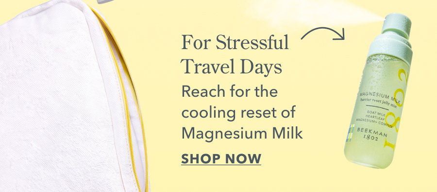 For Stressful Travel Days Reach for the cooling reset of Magnesium Milk SHOP NOW