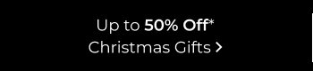 Up to 50% off Christmas gifts