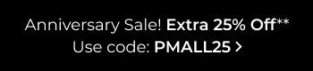 Anniversary Sale! Extra 25% Off | Code: PMALL25