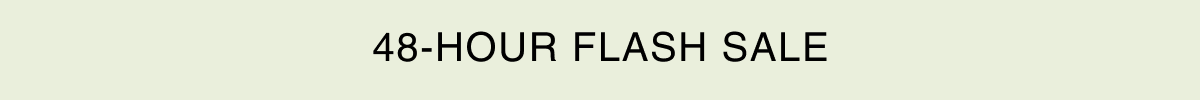 48-HOUR FLASH SALE