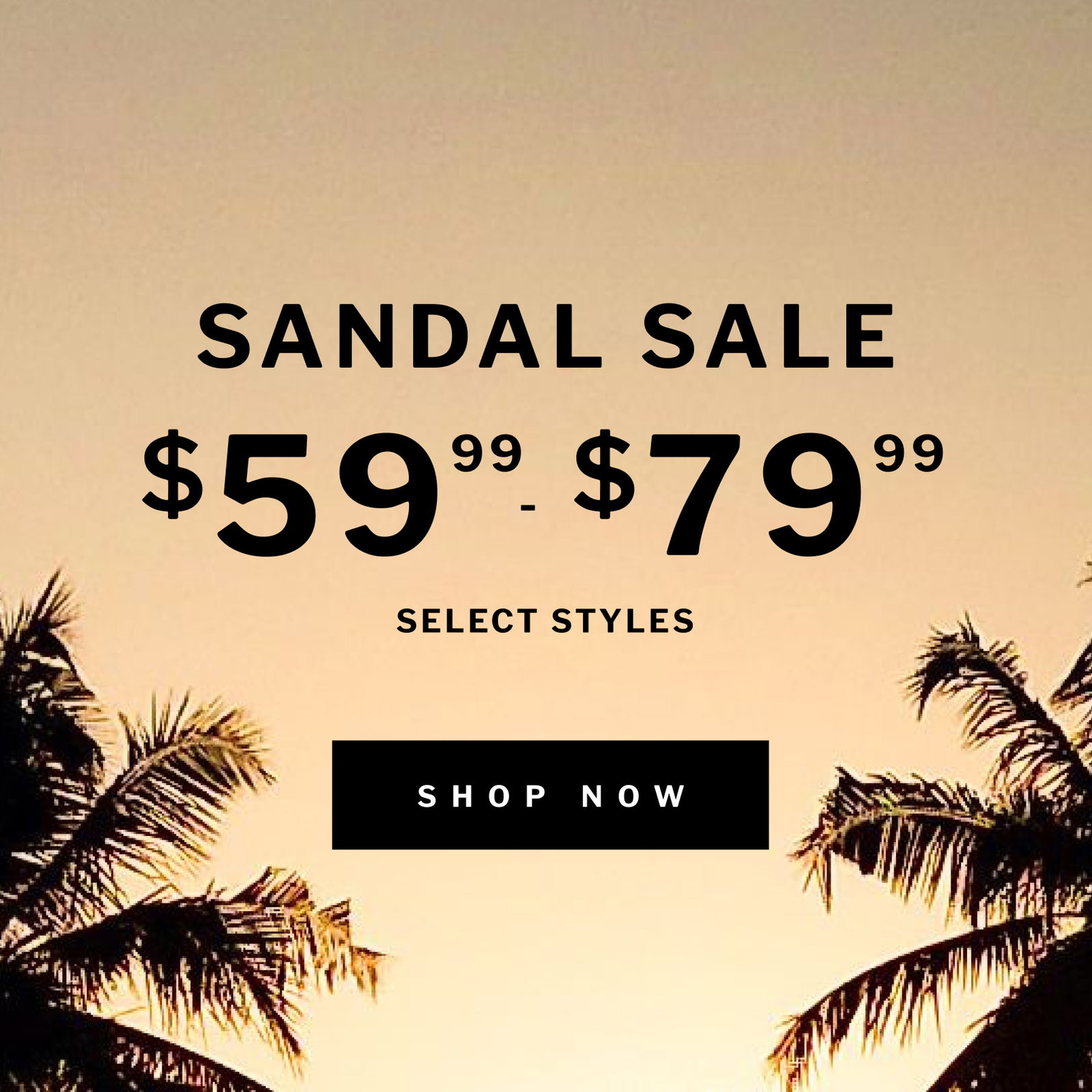 sandal sale $ 59 99 $ 79 99 - select styles shop now