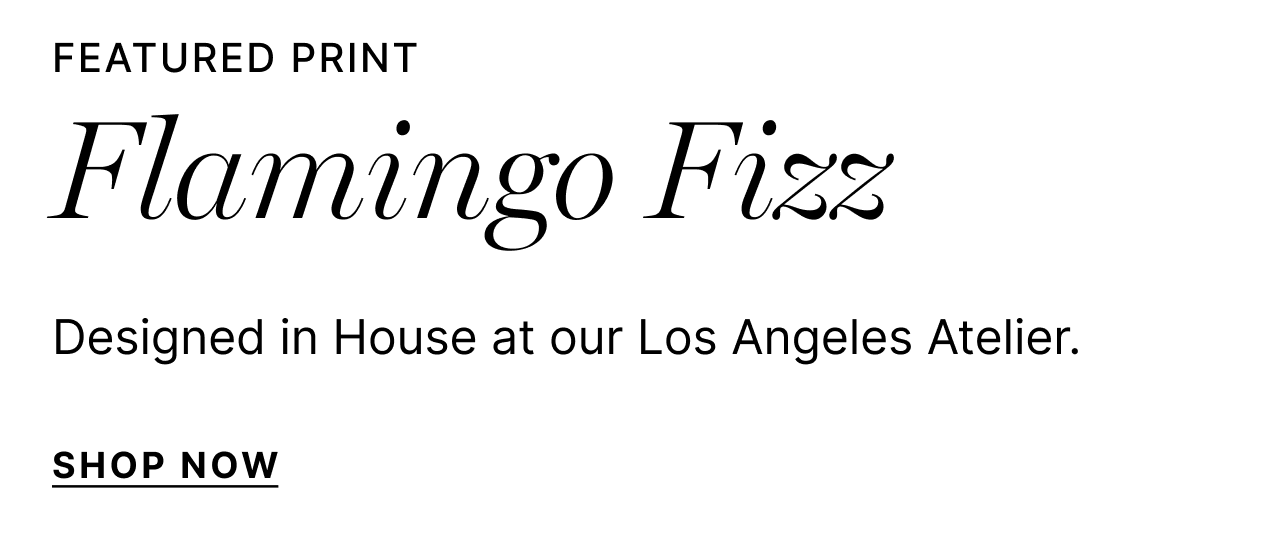 Featured Print - Flamingo Fizz - Designed in House at our Los Angeles Atelier. - Shop His & Hers