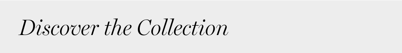 Discover the Collection