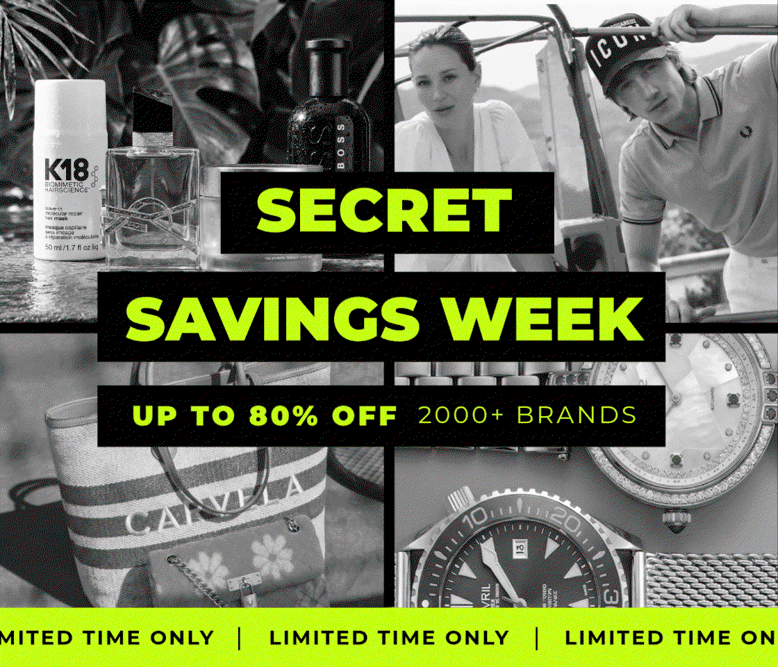 SECRET SAVINGS WEEK UP TO 80% OFF 2000+ BRANDS LIMITED TIME ONLY 