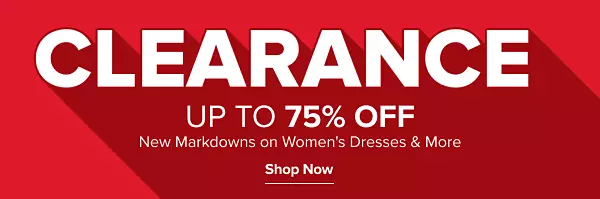 Clearance. Up to 75% off. New markdowns on womens dresses and more. Shop now.
