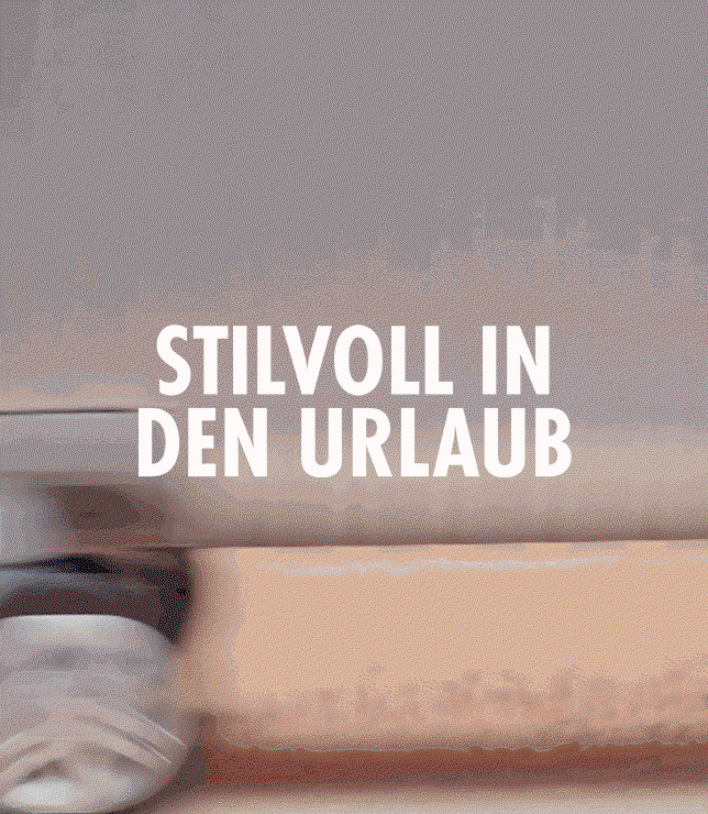 Stilvoll in den Urlaub