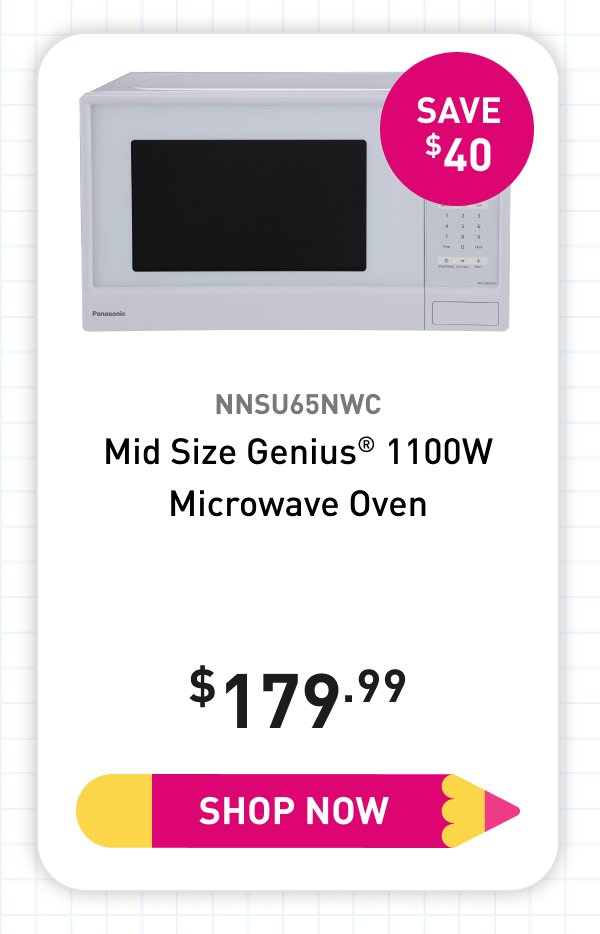 "NNSU65NWC Mid Size Genius® 1100W Microwave Oven 179.99 Save 40 Shop Now"