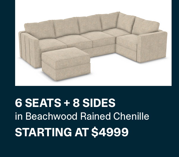 6 SEATS + 8 SIDES in Beachwood Rained Chenille