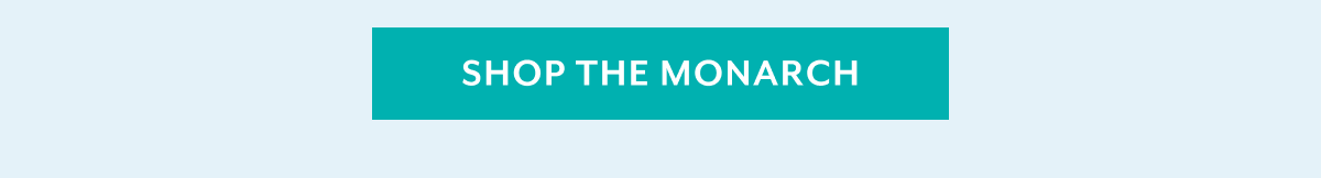 SHOP THE MONARCH